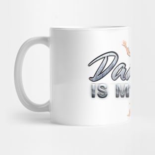 Dancing is My Life Mug